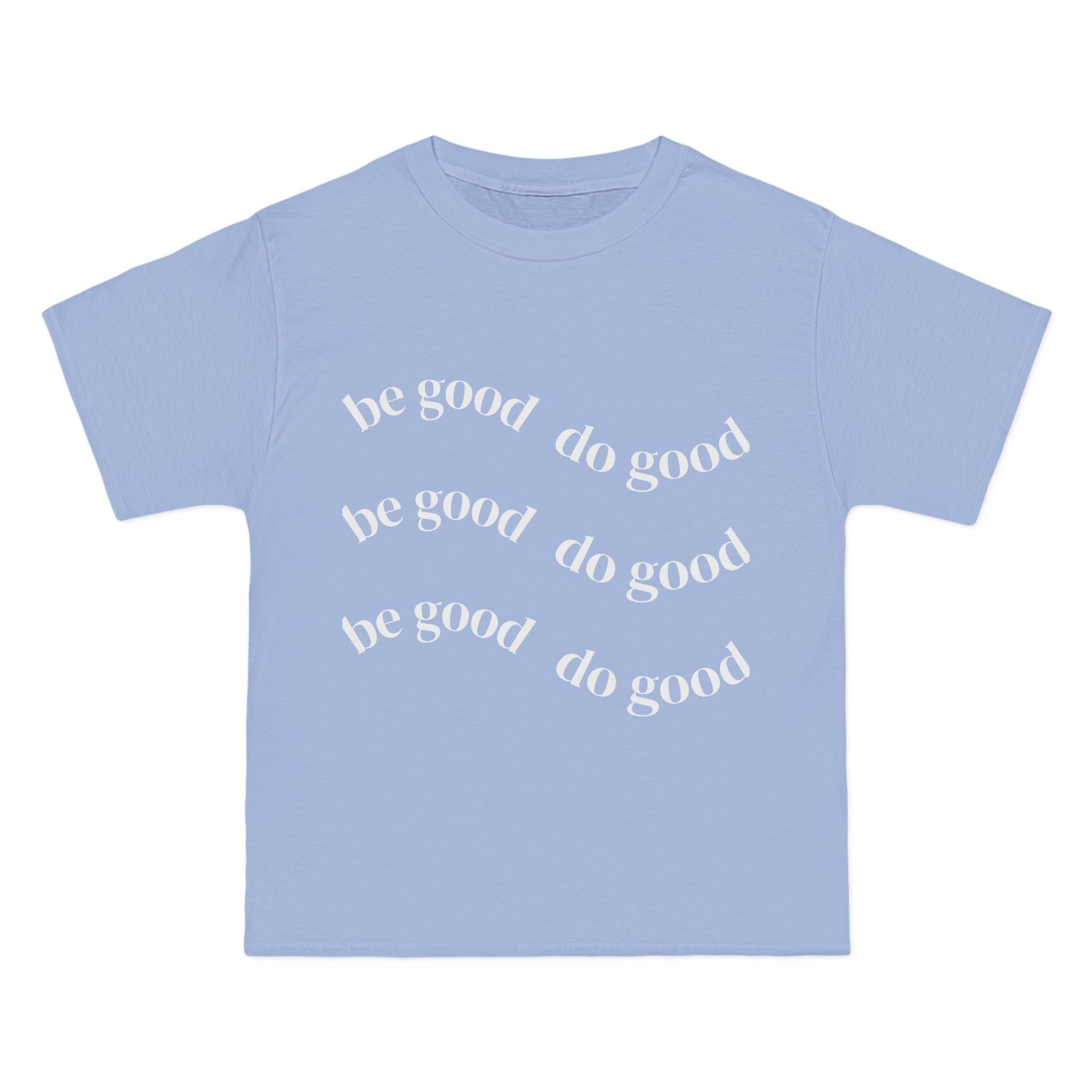 Be Good Tee — Positive Message Graphic T‑Shirt